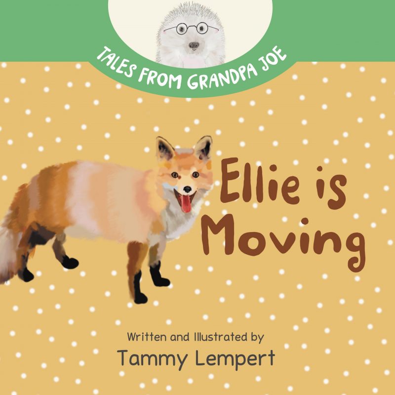 Tales From Grandpa Joe - Ellie is Moving by Tammy Lempert Author and Illustrator