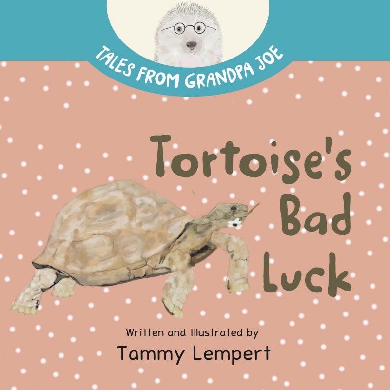 Tales From Grandpa Joe - Tortoise's Bad Luck by Tammy Lempert Author and Illustrator