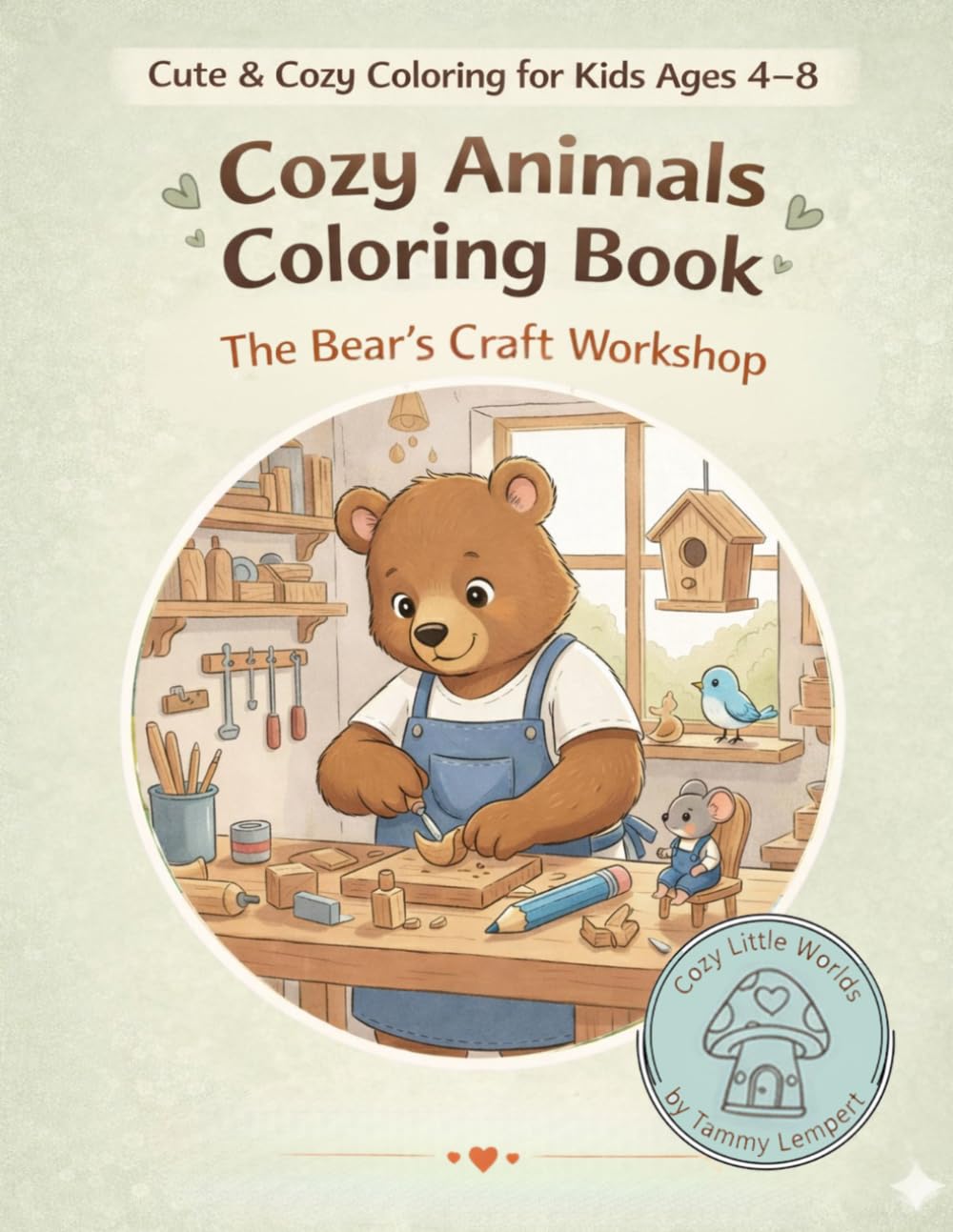 Cozy Animals Coloring Book: The Bear’s Woodworking Workshop (Cozy Little Worlds)<br />
